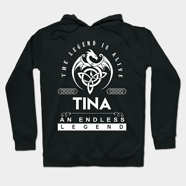 Tina Name T Shirt - The Legend Is Alive - Tina An Endless Legend Dragon Gift Item Hoodie by Gnulia